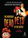 Cover image for The Incredibly Dead Pets of Rex Dexter